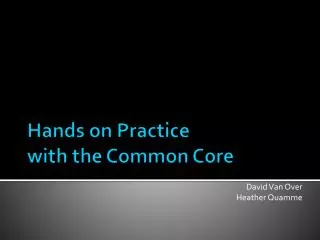Hands on Practice with the Common Core