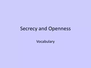 Secrecy and Openness