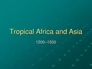 Tropical Africa and Asia