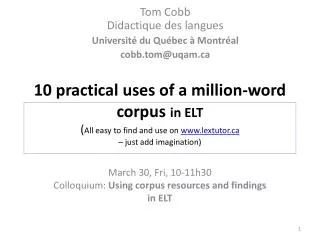 March 30, Fri, 10-11h30 Colloquium: Using corpus resources and findings in ELT