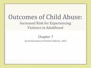 Outcomes of Child Abuse: Increased Risk for Experiencing Violence in Adulthood