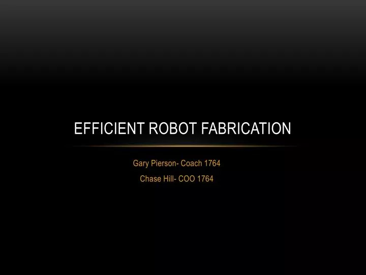 efficient robot fabrication