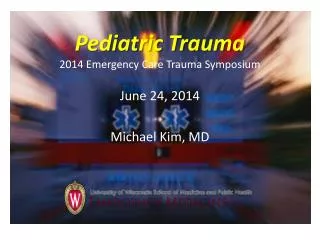 Pediatric Trauma 2014 Emergency Care Trauma Symposium