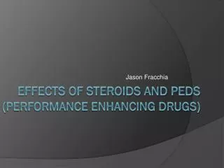 Effects of Steroids and PEDs ( Performance enhancing drugs )