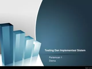 Testing Dan I mplementasi S istem