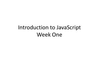 Introduction to JavaScript Week One