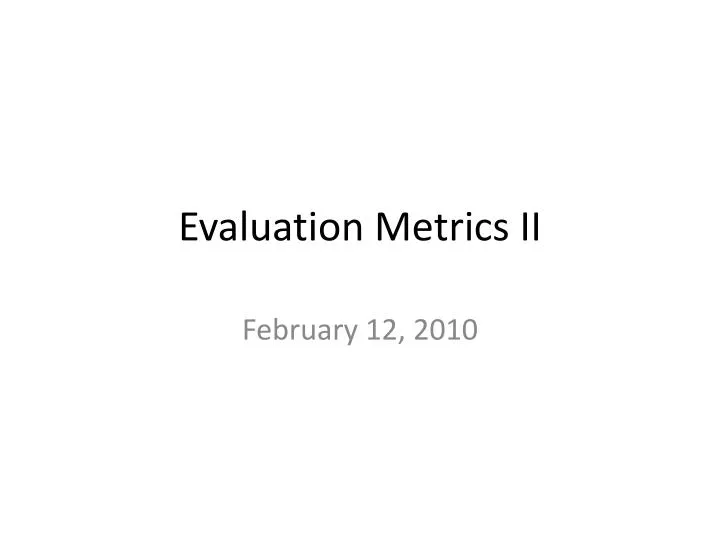 evaluation metrics ii