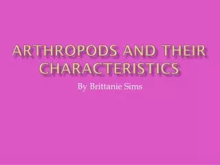Arthropods and their Characteristics
