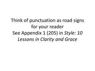 Punctuation tells them when to pause Comma and semicolon When to stop Periods and colons