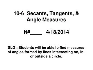 10-6 Secants, Tangents, &amp; Angle Measures N#____ 4/18/2014