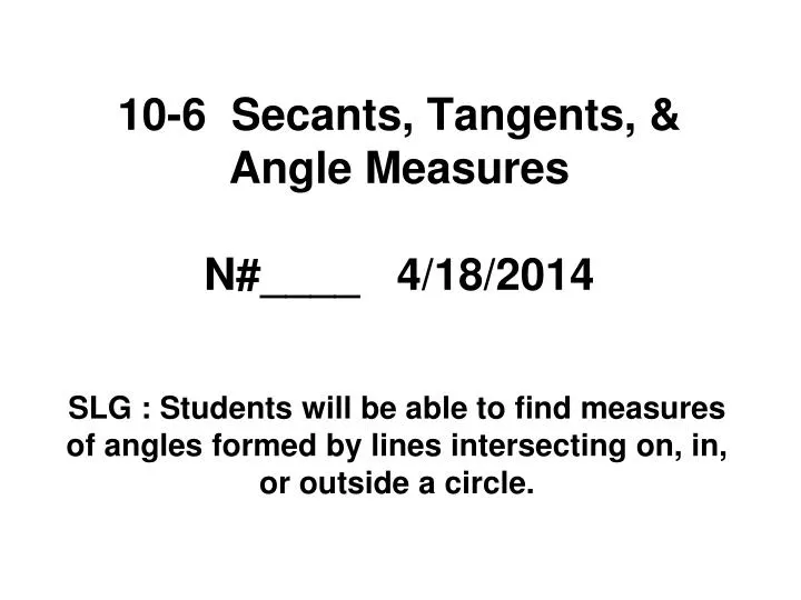 10 6 secants tangents angle measures n 4 18 2014
