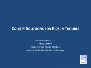 County Solutions for Kids in Trouble