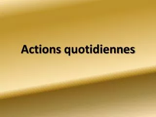 actions quotidiennes