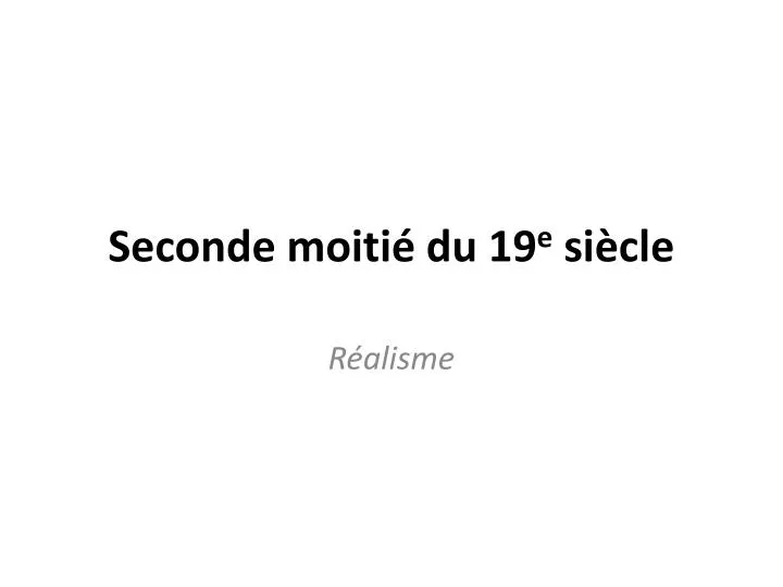 seconde moiti du 19 e si cle