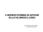 EL INCREMENTO PATRIMONIAL NO JUSTIFICADO EN LA LEY DEL IMPUESTO A LA RENTA