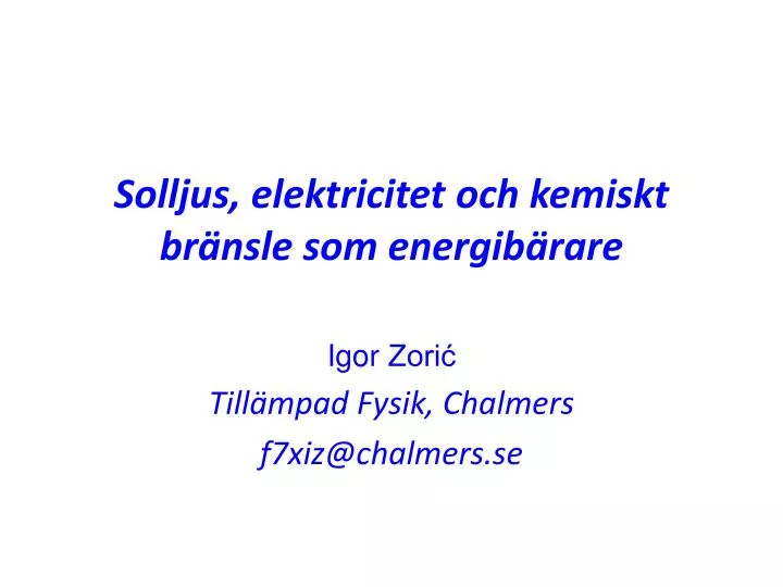 solljus elektricitet och kemiskt br nsle som energib rare