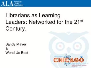 Librarians as Learning Leaders: Networked for the 21 st Century.