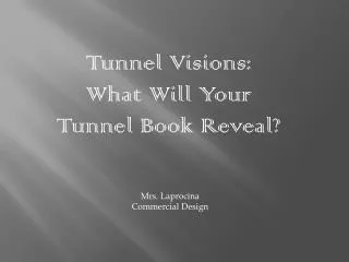 Tunnel Visions: What W ill Y our T unnel B ook Reveal?