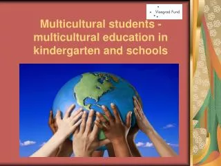 Multicultural students - multicultural education in kindergarten and schools