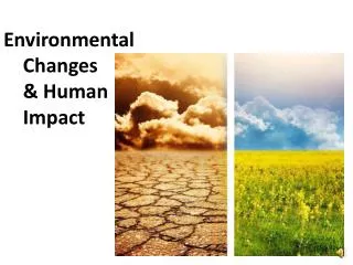Environmental Changes &amp; Human Impact