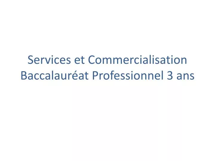 services et commercialisation baccalaur at professionnel 3 ans
