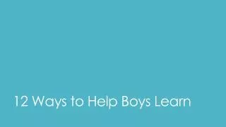12 Ways to Help Boys Learn