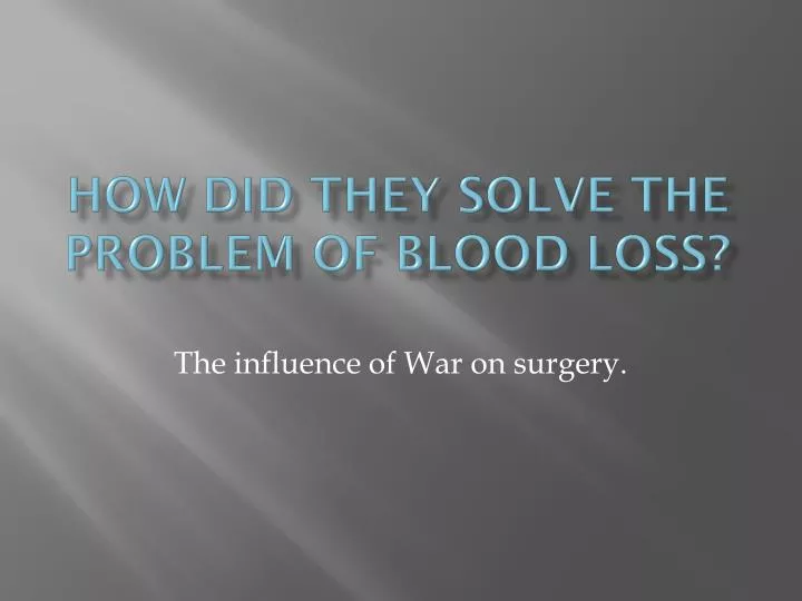 how did they solve the problem of blood loss