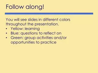 You will see slides in different colors throughout the presentation. Yellow: learning