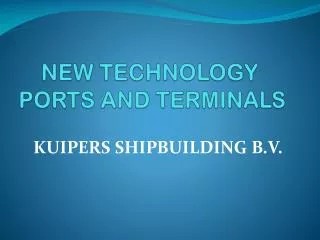 NEW TECHNOLOGY PORTS AND TERMINALS
