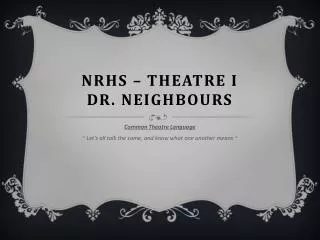 NRHS – Theatre I Dr. Neighbours