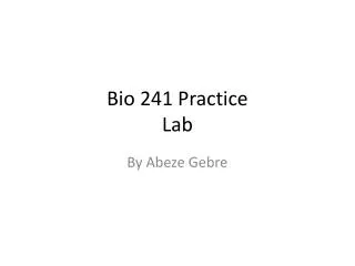 Bio 241 P ractice Lab