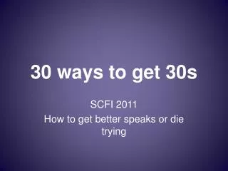 30 ways to get 30s