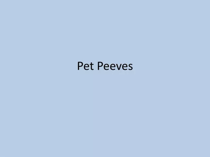 pet peeves