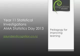 Year 11 Statistical Investigations AMA Statistics Day 2013 jsaunders@cognition.co.nz