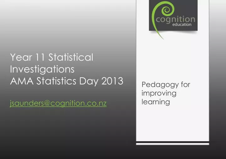 year 11 statistical investigations ama statistics day 2013 jsaunders@cognition co nz