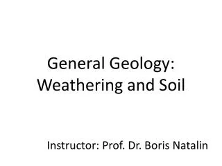 General Geology: Weathering and Soil