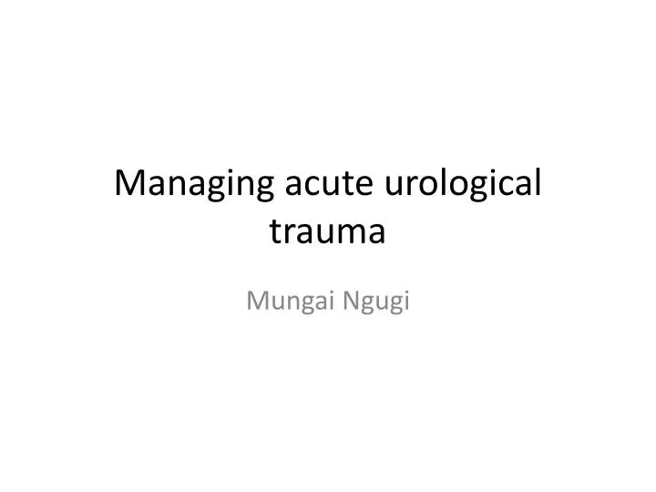 managing acute urological trauma
