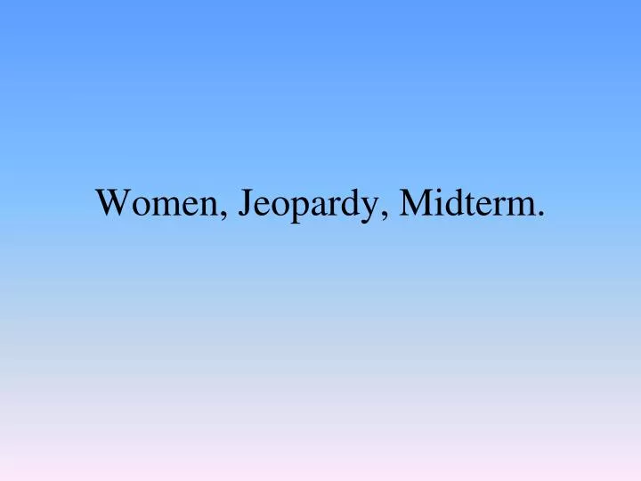 women jeopardy midterm