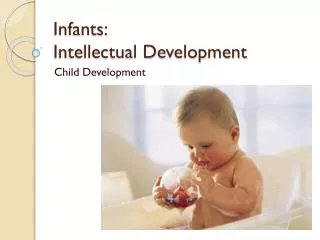 Infants: Intellectual Development
