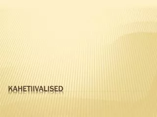 kahetiivalised