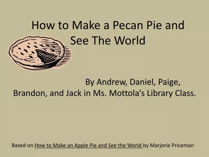 how to make a pecan pie and see the world
