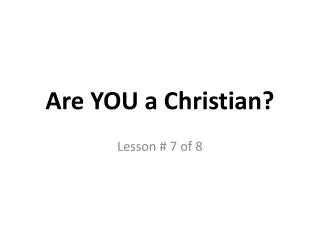 Are YOU a Christian?