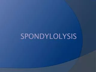 SPONDYLOLYSIS