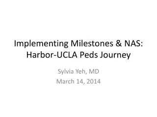 Implementing Milestones &amp; NAS: Harbor-UCLA Peds Journey
