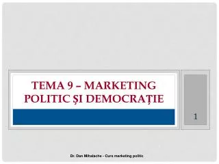 Tema 9 – Marketing politic și democrație