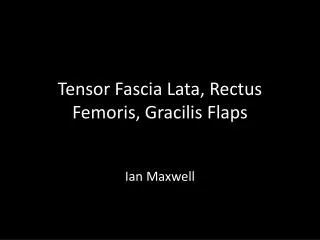 Tensor Fascia Lata , Rectus Femoris , Gracilis Flaps