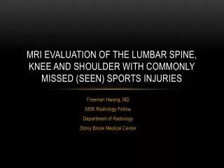 MRI evaluation of the lumbar spine, knee and shoulder with commonly missed (seen) sports injuries