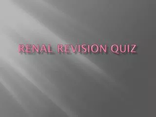 Renal revision quiz