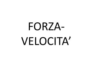 FORZA-VELOCITA’