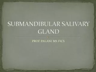 SUBMANDIBULAR SALIVARY GLAND